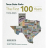 Texas State Parks: The First One Hundred Years, 1923-2023