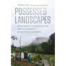 Possessed Landscapes: Experiments in Conservation and Sovereignty in Southeast Myanmar