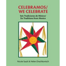 Celebramos/We Celebrate: Seis Tradiciones de México/Six Traditions from Mexico