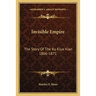 Invisible Empire: The Story Of The Ku Klux Klan 1866-1871
