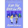 Kiss Her Once for Me