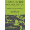 Home on the Double Bayou: Memories of an East Texas Ranch
