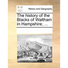 The History of the Blacks of Waltham in Hampshire; ...