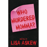 Who Murdered Momma?