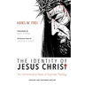 The Identity of Jesus Christ, Expanded and Updated Edition: The Hermeneutical Bases of Dogmatic Theology