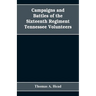 Campaigns and Battles of the Sixteenth Regiment, Tennessee Volunteers, in the War Between the States: With Incidental Sketches of the Part Performed b