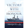 Victory with Honour: A Memoir of My Command Experience Onboard Nigerian Navy Ship Okpabana.
