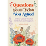 Questions You'll Wish You Asked: A Time Capsule Journal for Mothers and Daughters