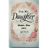 For My Daughter: Wisdom, Love, and a Gift to Pass On