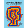 My Favorite Girlfriend Was a French Bulldog
