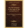 The Old Testament In The Light Of The Ancient East V2: Manual Of Biblical Archaeology (1911)