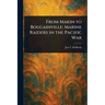 From Makin to Bougainville: Marine Raiders in the Pacific War