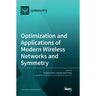 Optimization and Applications of Modern Wireless Networks and Symmetry