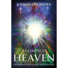 A Glimpse of Heaven: One Woman's Life Altering Visit with God