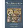 Altar Against Altar: An Analysis of Catholic Traditionalism