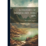 A History of French Art, 1100-1899