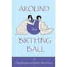 Around The Birthing Ball