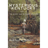 Mysterious Kentucky Vol. 2: The Dark and Bloody Ground