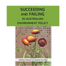 Succeeding and Failing in Australian Environment Policy