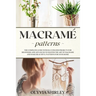 Macramé patterns: The complete guide with illustrated projects for beginners and advanced to master the art of macrame and make beautifu