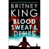 Blood, Sweat, and Desire: A Psychological Thriller