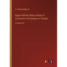 Bygone Beliefs; Being a Series of Excursions in the Byways of Thought: in large print