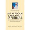 An African Language Experience: Aspects of the Relationship between Language and Culture Among the Hausa People of Northern Nigeria
