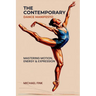 The Contemporary Dance Manifesto: Mastering Motion, Energy & Expression
