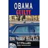 OBAMA GUILTY of BEING PRESIDENT WHILE BLACK