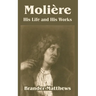Moliere: His Life and His Works