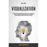 Self Help: Visualization: Law of Attraction and Manifestation Codes to Fulfill Dreams With Positive Frequency and Attract Energy, Wealth, Abundance Us