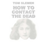 How to Contact the Dead