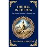 The Bell in the Fog: A Collection of Supernatural Tales of Love, Death, and the Afterlife (Deluxe Hardbound Edition)