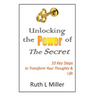 Unlocking the Power of The Secret: 10 keys to transform your thoughts and life