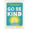 Go Be Kind: 28 1/2 Adventures Guaranteed to Make You Happier