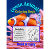 Ocean Animals Coloring Book for Kids 35 Unique Sea Creatures to Learn & Color Fun Educational Marine Life Activity Book by Jesintha Bhaskaran (8.5 x 1