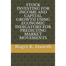 Stock Investing for Income and Capital Growth Using Economic Indicators for Predicting Market Movements