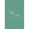 You are Seen
