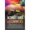 The Ultimate Guide to Psychedelics