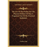 The Use Of The Psalms For The Physical Welfare Of Man A Fragment Out Of The Practical Kabbalah