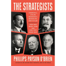 The Strategists: Churchill, Stalin, Roosevelt, Mussolini, and Hitler--How War Made Them and How They Made War