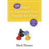99 Ways to Entertain Your Family for Free!: Do Fun Things and Save Money!