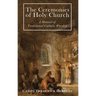 The Ceremonies of Holy Mother Church: A Manual of Traditional Catholic Worship: A Traditional Catholic Manual of Worship