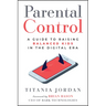 Parental Control: A Guide to Raising Balanced Kids in the Digital Era