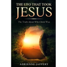The UFO That Took Jesus: The Truth About Who Christ Was