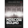 Moscow Bound: A political conspiracy thriller