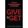 Give to Get: The Secret Wealth Building System That Never Fails