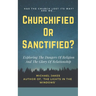 Churchified or Sanctified?: Exploring the Dangers of Religion and the Glory of Relationship
