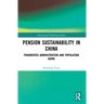 Pension Sustainability in China: Fragmented Administration and Population Aging