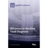 Advances in Machine Fault Diagnosis